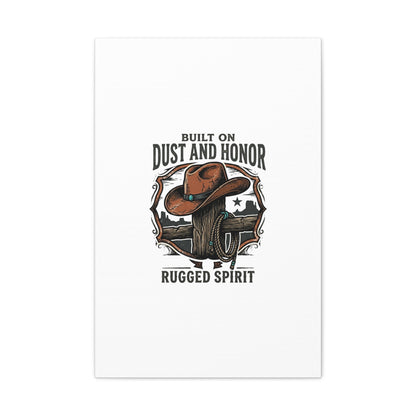 Built on Dust and Honor Canvas | Western cowboy, vintage Americana