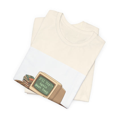 I'll Try Again Next Year T-Shirt | resolution joke shirt, January burnout meme