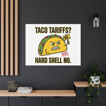 Taco Tariffs? Hard Shell No. Canvas