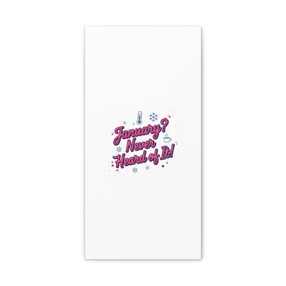 January? Never Heard of It! Canvas, January meme wall art | January slump humor