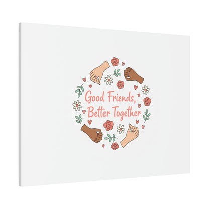 Good Friends Better Together Canvas | Friendship Valentine, Platonic Love