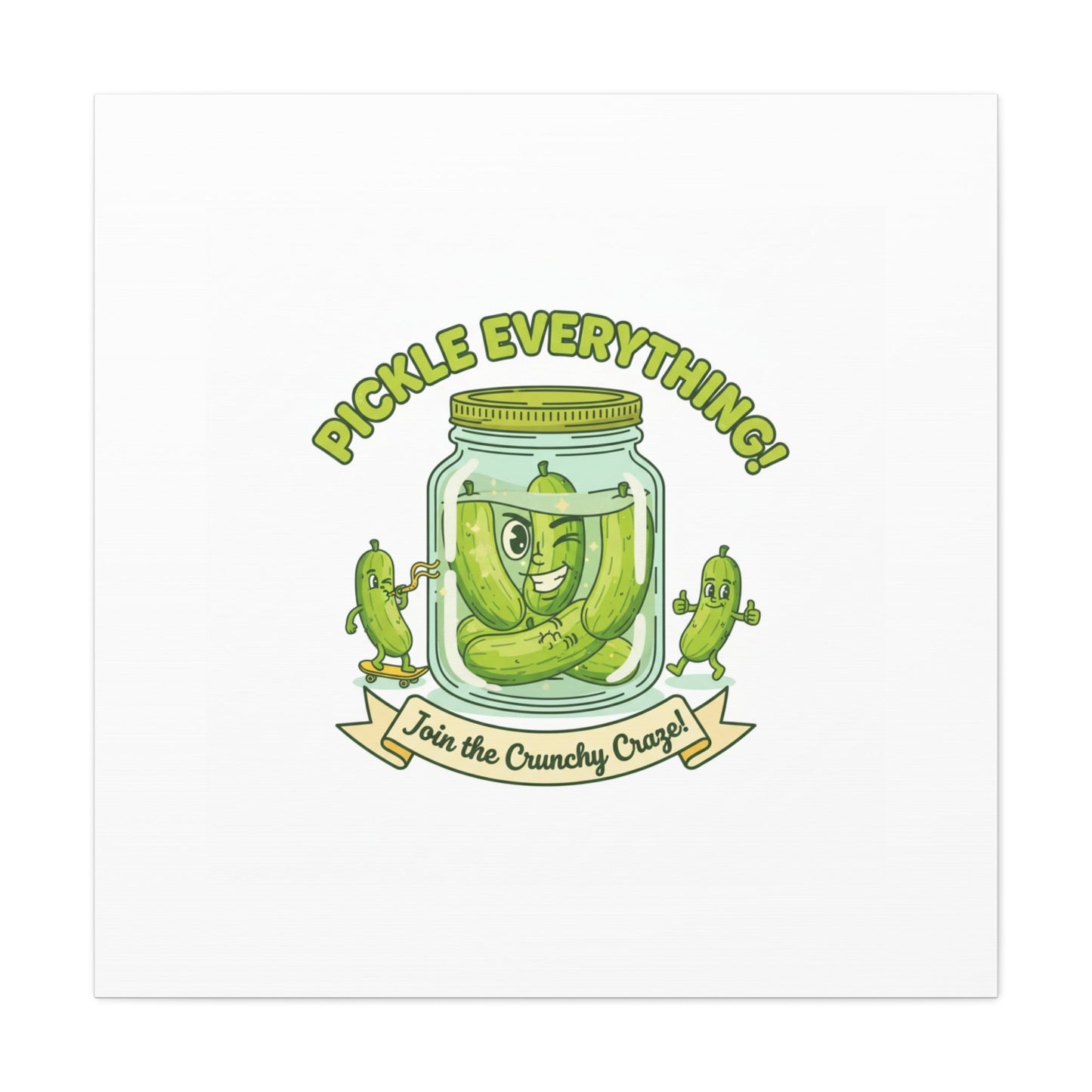 Pickle Everything! Matte Canvas | Brine Design, Pickle Lover Art