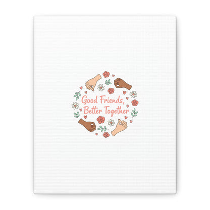 Good Friends Better Together Canvas | Friendship Valentine, Platonic Love