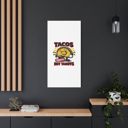 Tacos Not Tariffs Canvas | political taco pun, tariff backtrack meme