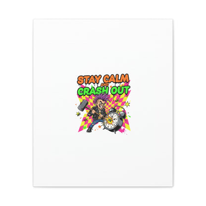 Stay Calm and Crash Out Canvas | neon skate graffiti, meltdown art