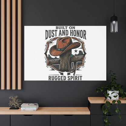 Built on Dust and Honor Canvas | Western cowboy, vintage Americana