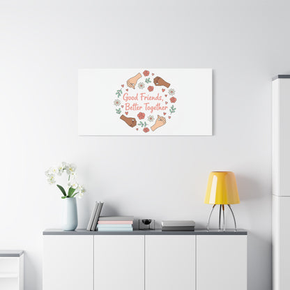 Good Friends Better Together Canvas | Friendship Valentine, Platonic Love