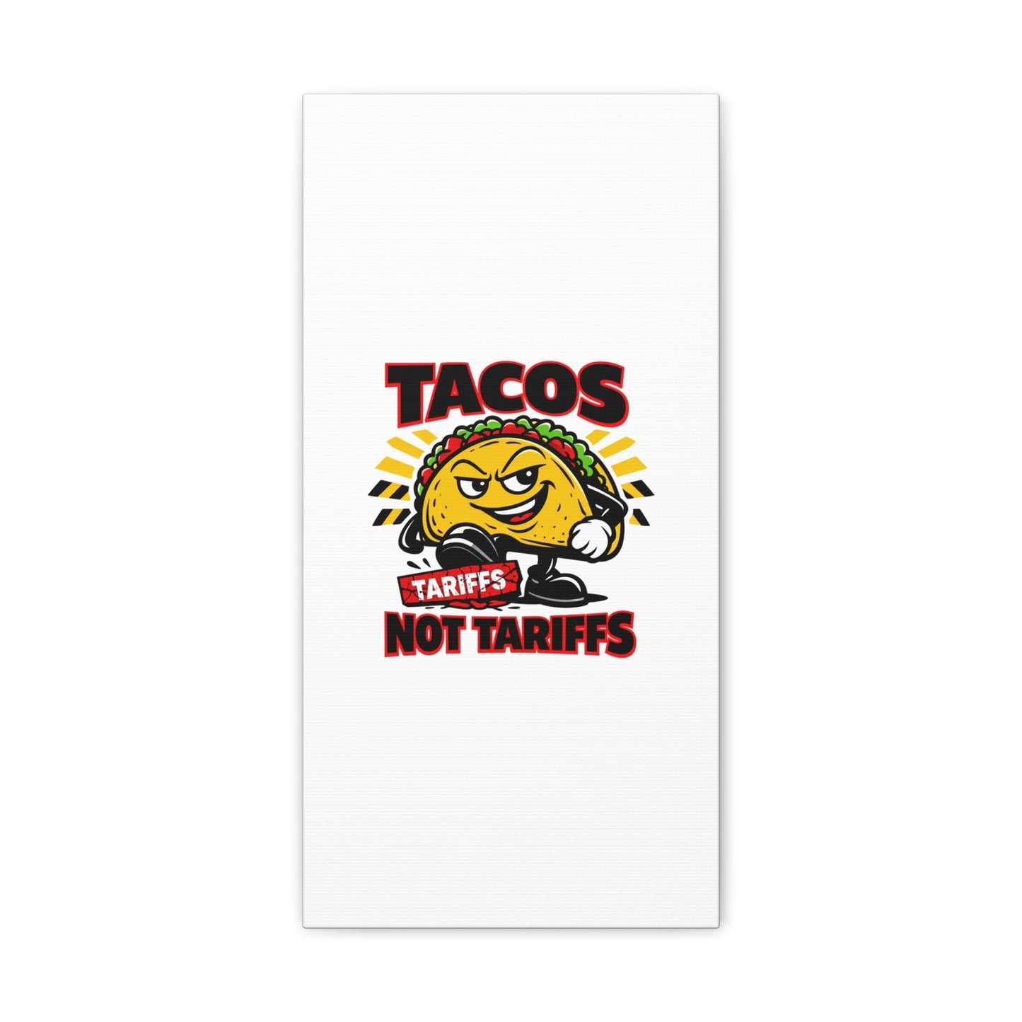 Tacos Not Tariffs Canvas | political taco pun, tariff backtrack meme