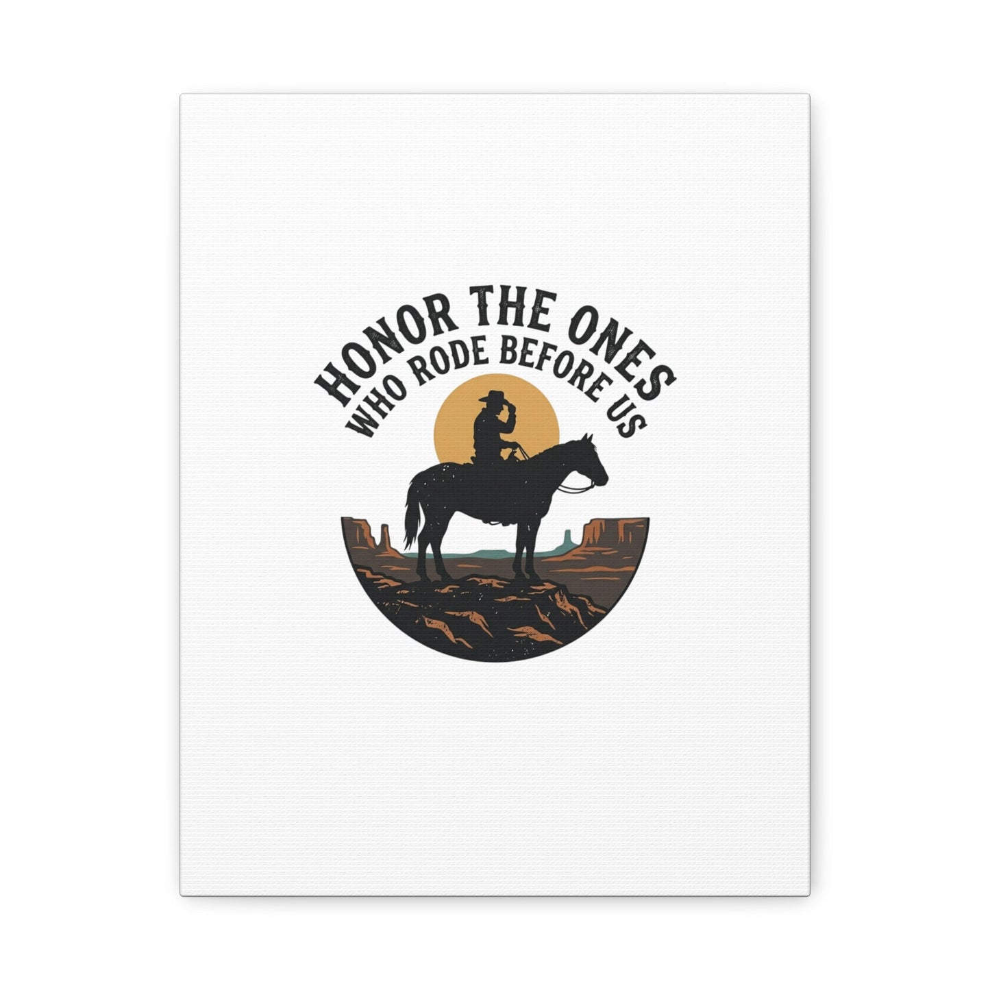Honor the Ones Who Rode Before Us Canvas | Western, Cowboy, Vintage Americana