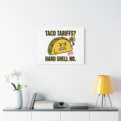Taco Tariffs? Hard Shell No. Canvas