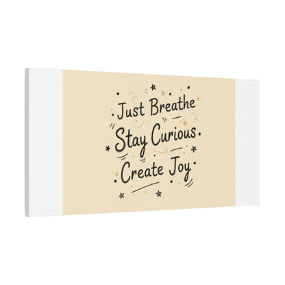 Just Breathe Stay Curious Create Joy Canvas | Messy Handwritten Typography, Doodle Text Art