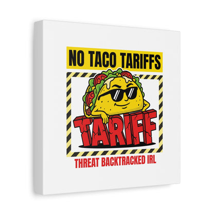 No Taco Tariffs Canvas | political taco pun, tariff backtrack protest typography