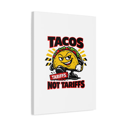 Tacos Not Tariffs Canvas | political taco pun, tariff backtrack meme