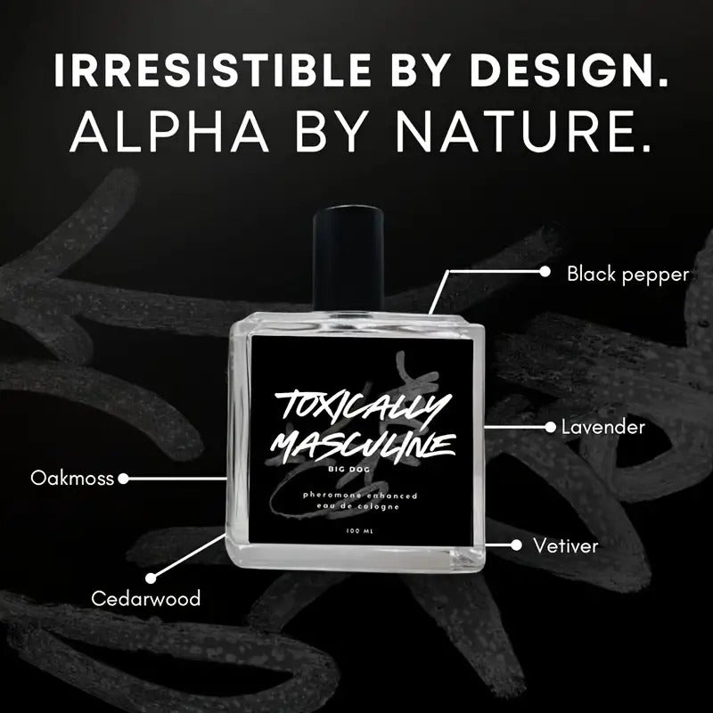 Toxically Masculine-pheromone-infused Cologne