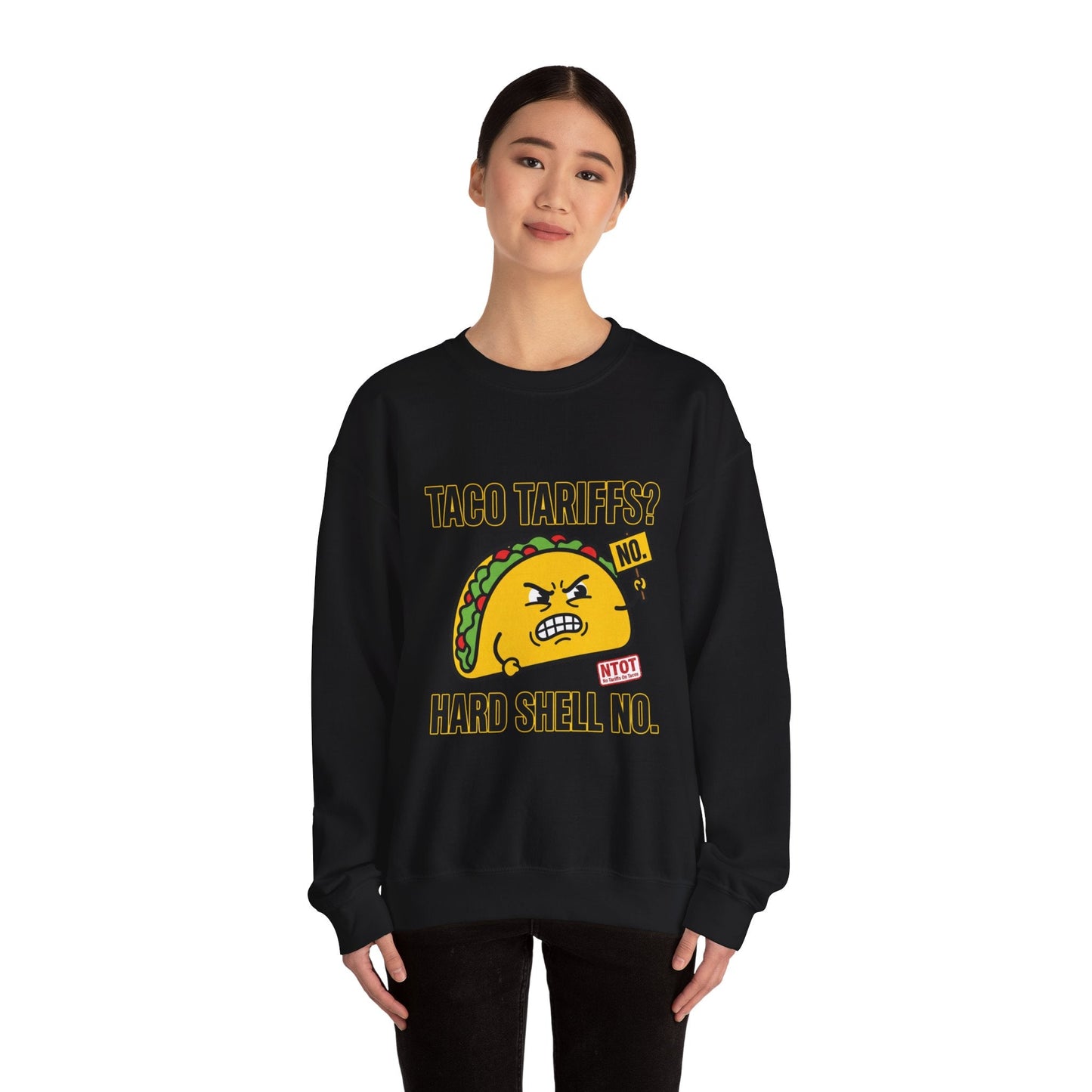 Taco Tariffs? Hard Shell No. Sweatshirt | Political Taco Pun, Protest Typography