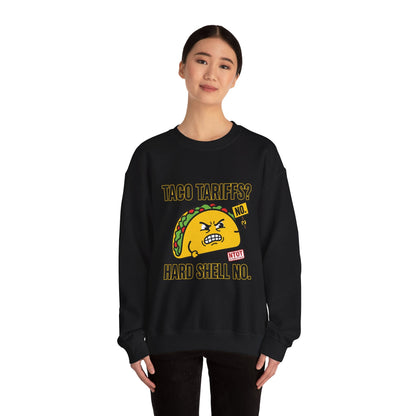 Taco Tariffs? Hard Shell No. Sweatshirt | Political Taco Pun, Protest Typography