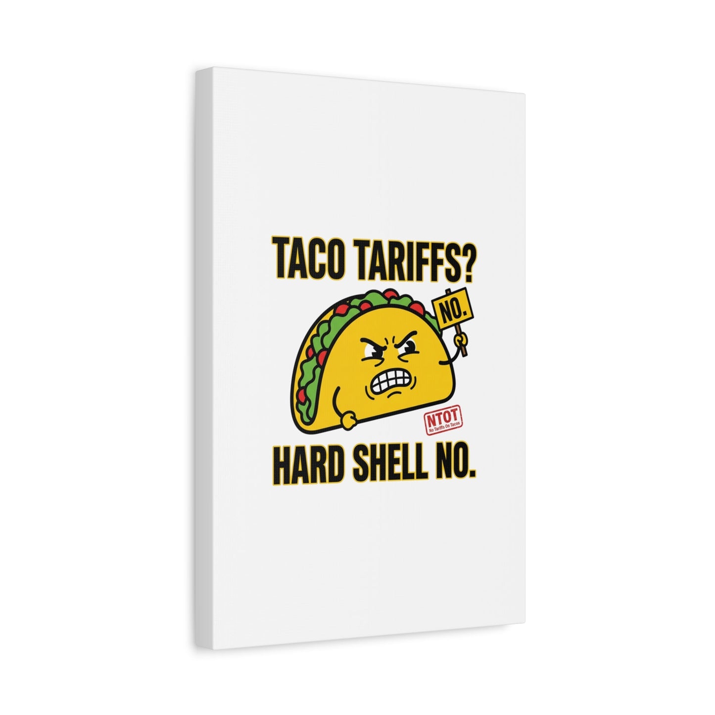 Taco Tariffs? Hard Shell No. Canvas
