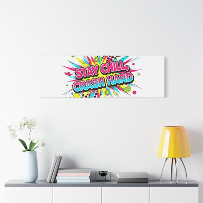 Stay Chill Crash Hard Canvas, neon graffiti crash out art | meltdown sticker style