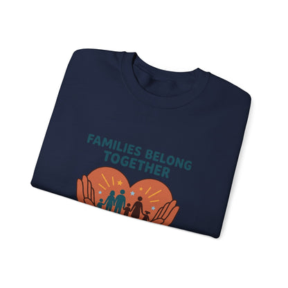 Families Belong Together Sweatshirt | family unity, solidaridad, immigrant rights