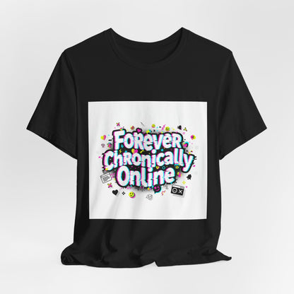 Forever Chronically Online Tee | meme shirt, brainrot, internet slang