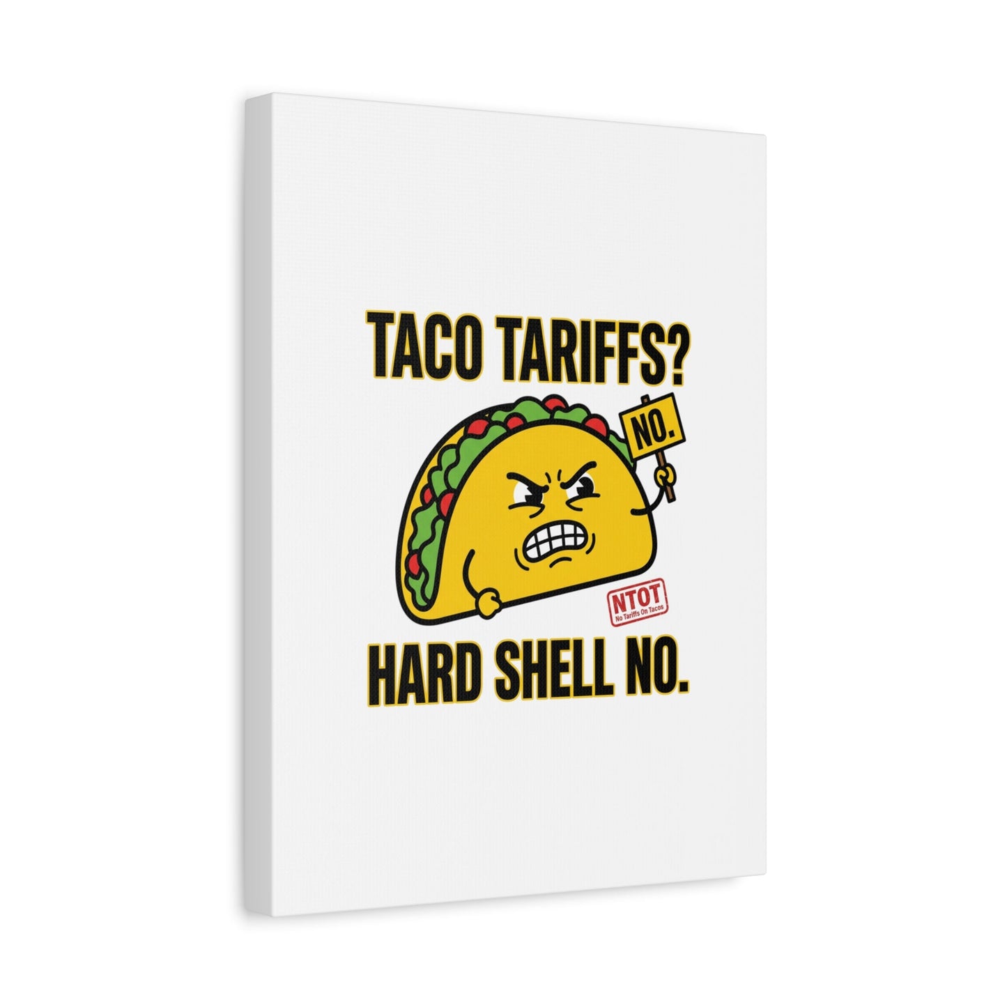 Taco Tariffs? Hard Shell No. Canvas