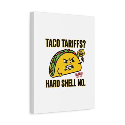 Taco Tariffs? Hard Shell No. Canvas