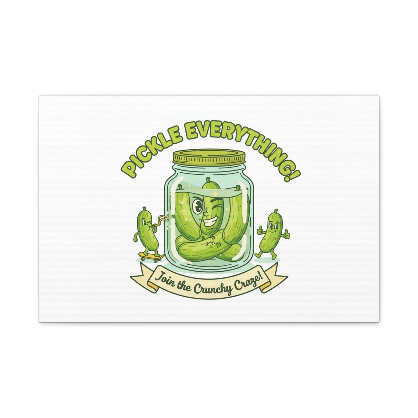 Pickle Everything! Matte Canvas | Brine Design, Pickle Lover Art