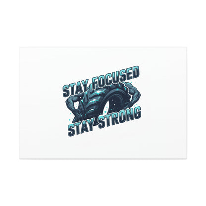 Stay Focused Stay Strong Canvas | Winter Workout Motivational Wall Art