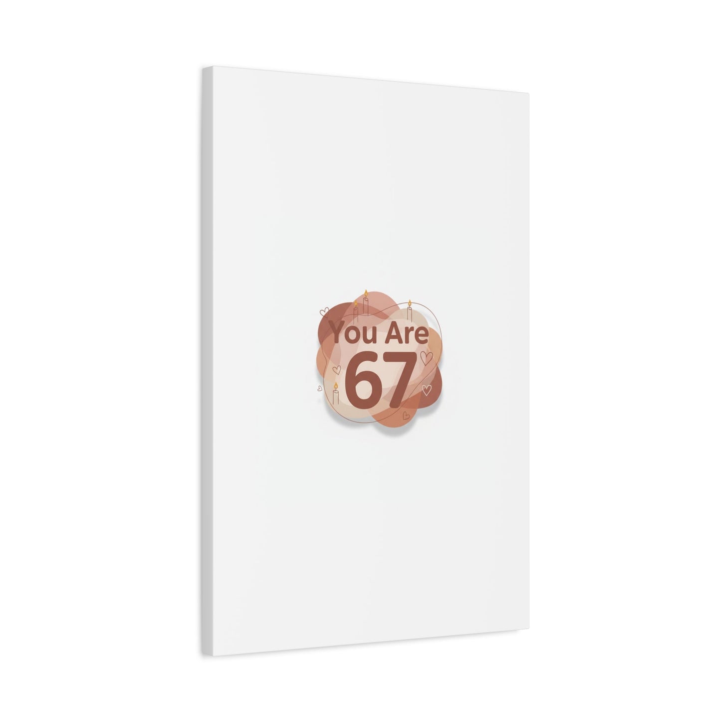 You Are 67 Canvas | Self Love Valentine wall art, Treat‑Yourself decor