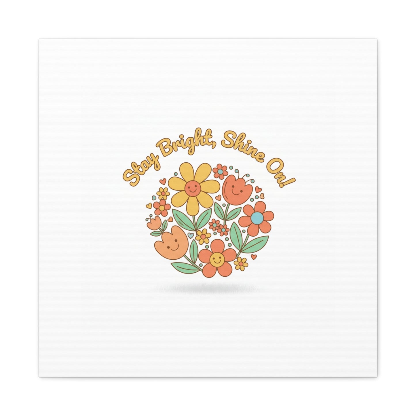 Stay Bright Shine On Canvas | Hopecore, Radical Optimism Wall Art