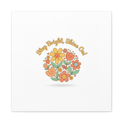 Stay Bright Shine On Canvas | Hopecore, Radical Optimism Wall Art