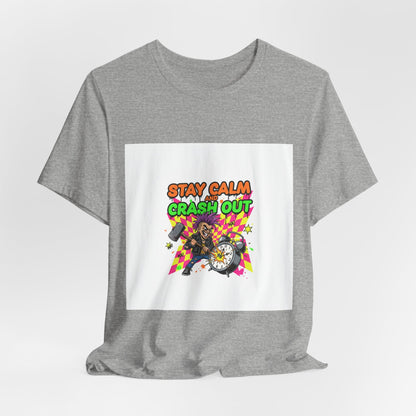 Stay Calm Crash Out Tee | meltdown shirt, neon graffiti streetwear