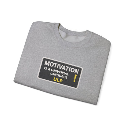 Crewneck Sweatshirt — "Motivation Is a Universal Language" Inspirational Pullover