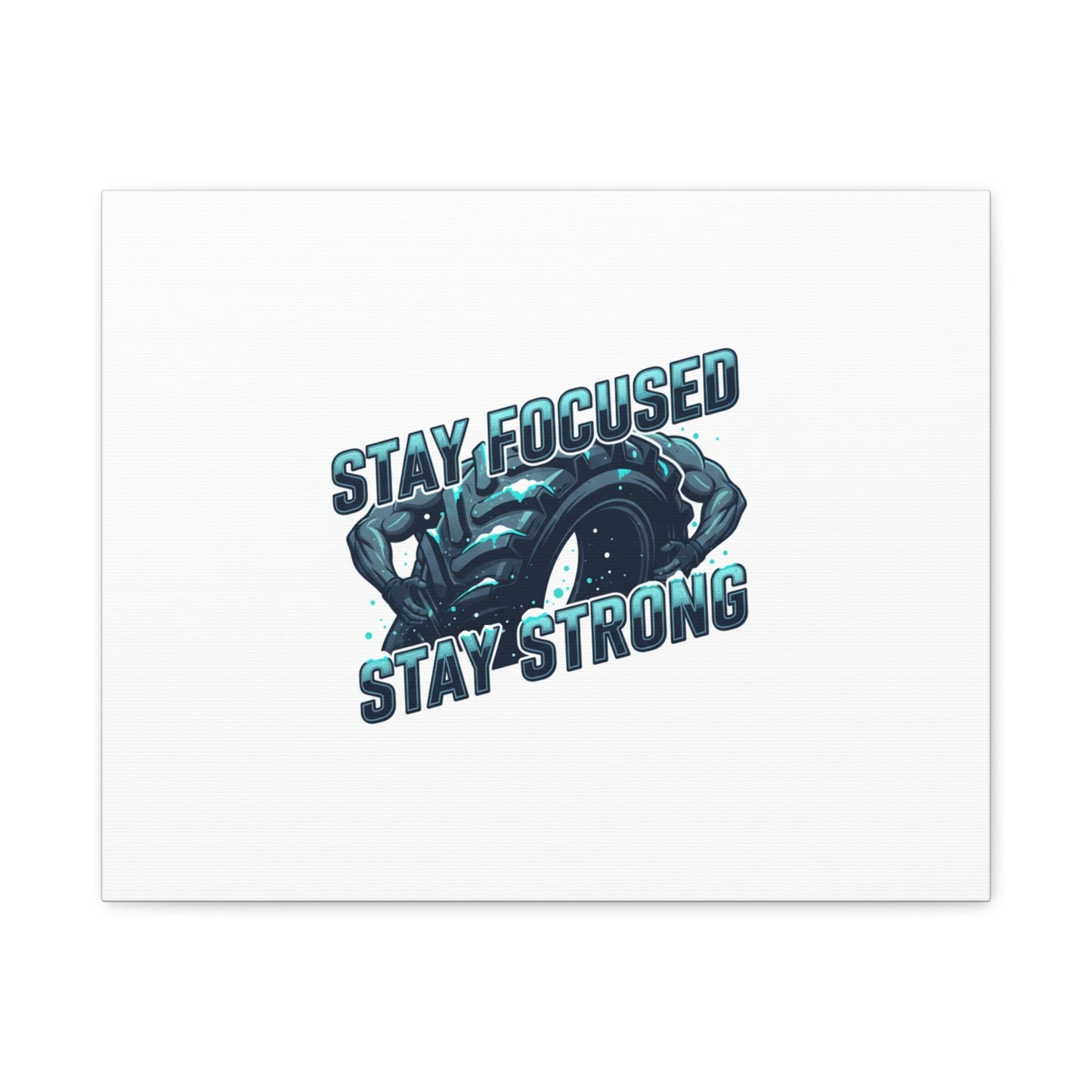 Stay Focused Stay Strong Canvas | Winter Workout Motivational Wall Art