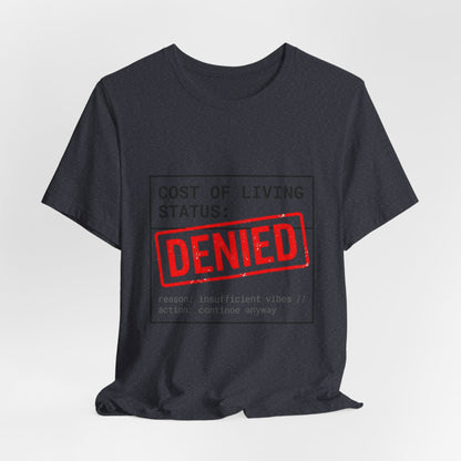 Cost of Living Status: DENIED Tee | cost of living crisis, budget humor