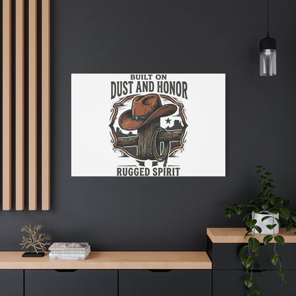 Built on Dust and Honor Canvas | Western cowboy, vintage Americana