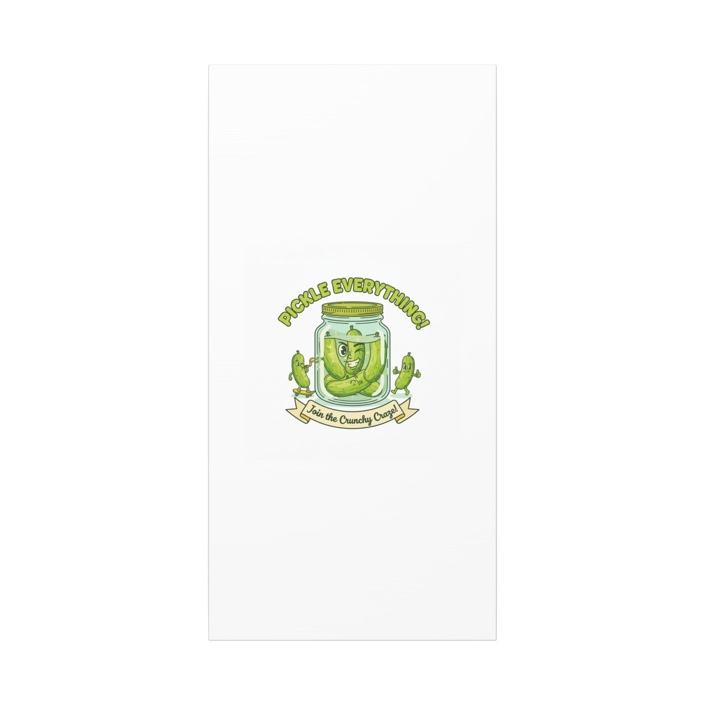 Pickle Everything! Matte Canvas | Brine Design, Pickle Lover Art