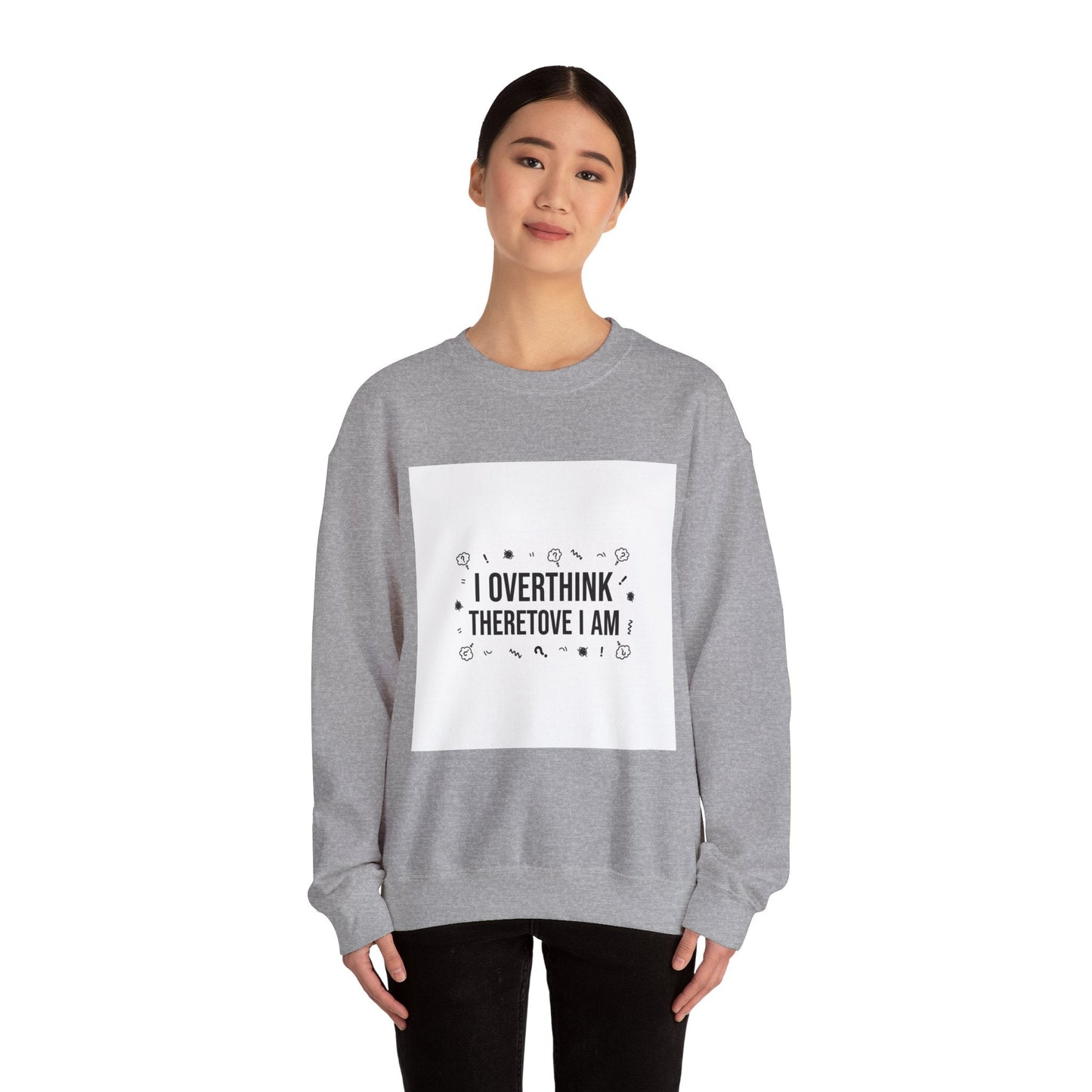 I Overthink Therefore I Am Sweatshirt | Sarcastic Quote, Self-Deprecating Humor