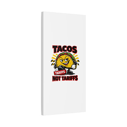 Tacos Not Tariffs Canvas | political taco pun, tariff backtrack meme