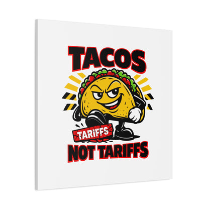 Tacos Not Tariffs Canvas | political taco pun, tariff backtrack meme