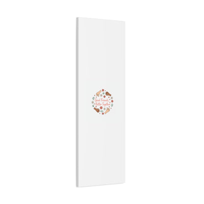 Good Friends Better Together Canvas | Friendship Valentine, Platonic Love