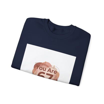 You Are 67 Sweatshirt | Self Love Valentine, Self Care Sweatshirt