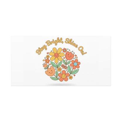Stay Bright Shine On Canvas | Hopecore, Radical Optimism Wall Art