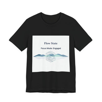 Flow State T-Shirt | Focus Mode Engaged Mindfulness Productivity Tee