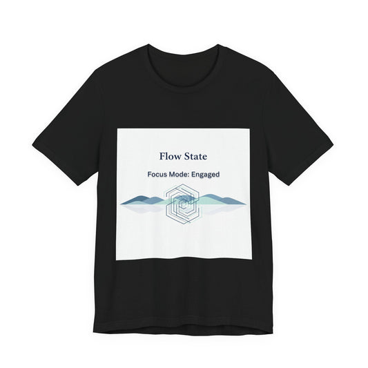 Flow State T-Shirt | Focus Mode Engaged Mindfulness Productivity Tee