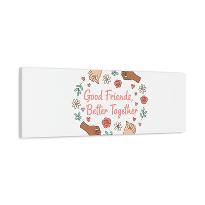 Good Friends Better Together Canvas | Friendship Valentine, Platonic Love