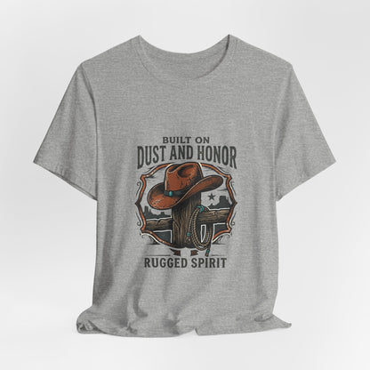 Built on Dust and Honor T-Shirt | Western Americana Vintage Cowboy Frontier