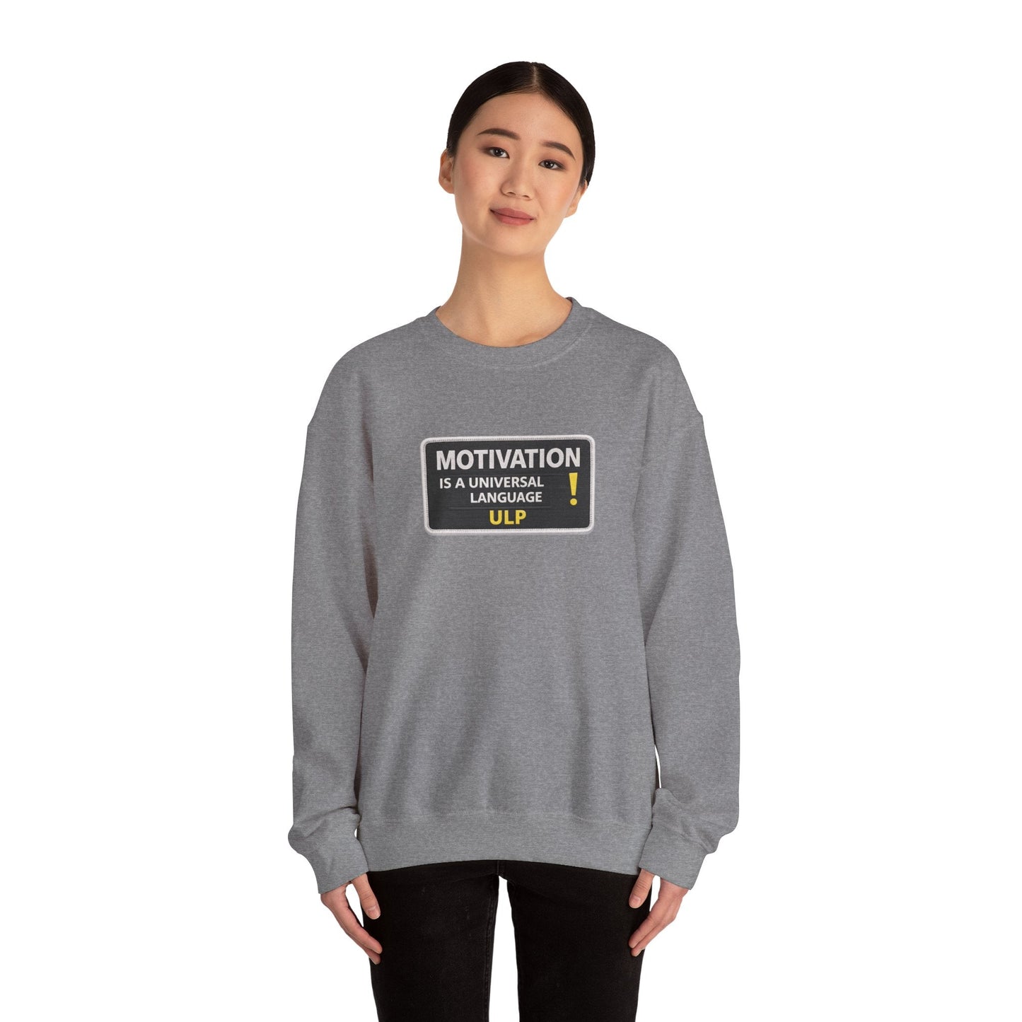 Crewneck Sweatshirt — "Motivation Is a Universal Language" Inspirational Pullover