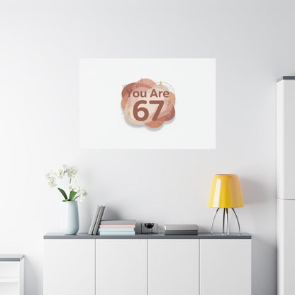 You Are 67 Canvas | Self Love Valentine wall art, Treat‑Yourself decor