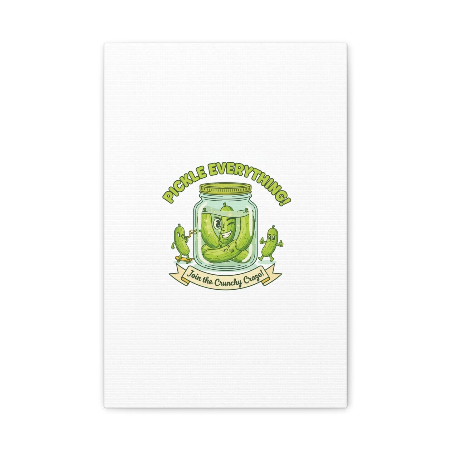 Pickle Everything! Matte Canvas | Brine Design, Pickle Lover Art